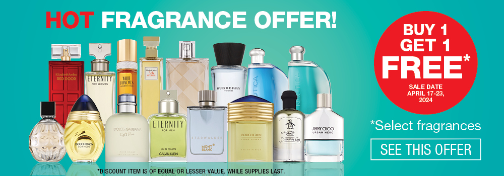 Hot fragrance offer. Select fragrances buy 1 get 1 free. April 17 to 23. Click to see this offer