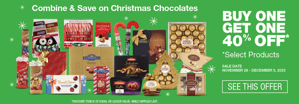 Save on Christmas chocolates. Select chocolates Buy 1 get 1 40% off. November 29 to December 5. Click to see this offer